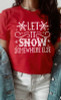 Fiery Red Let It Snow Somewhere Else Snowflake Graphic T Shirt