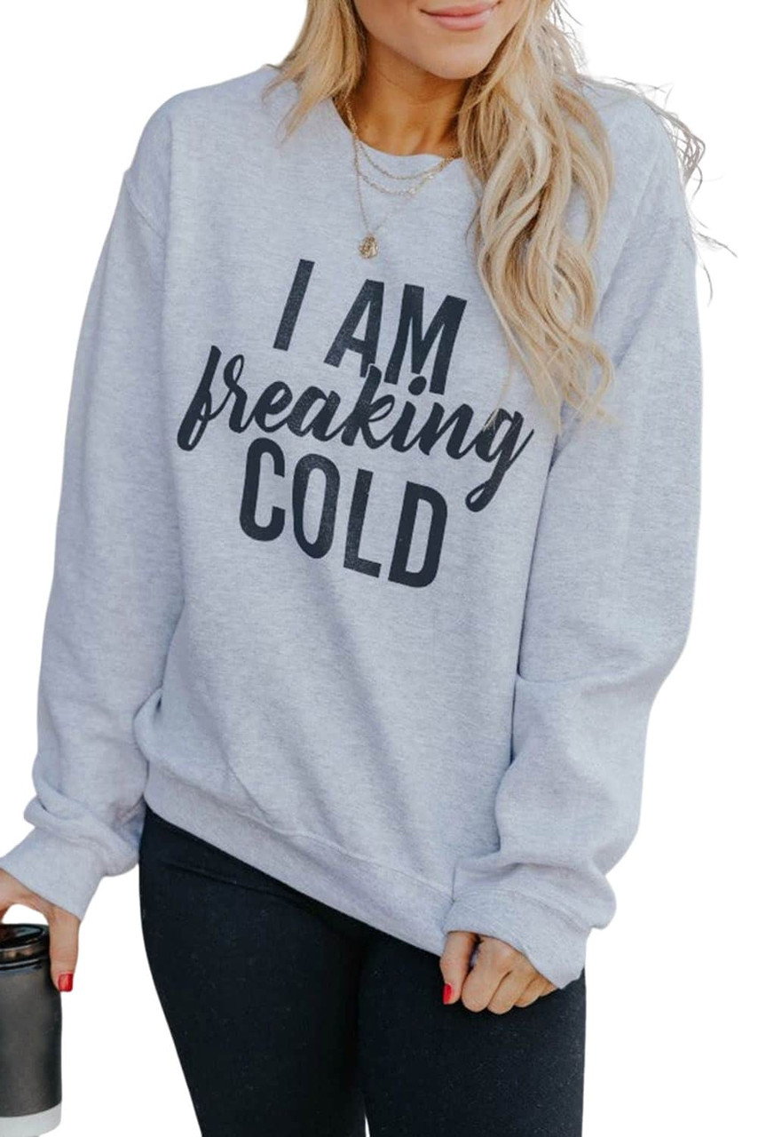 Gray I AM Breaking COLD Letter Print Graphic Sweatshirt