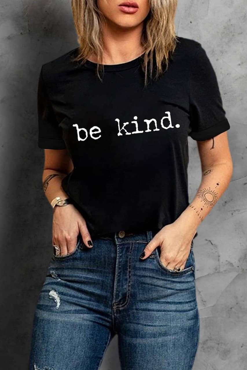 Black be kind Letter Print Round Neck Casual T Shirt Black be kind Letter Print Round Neck Casual T Shirt