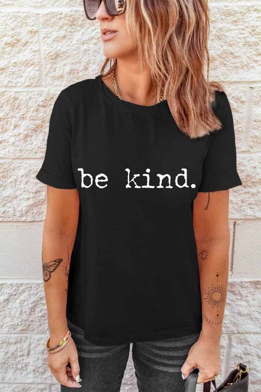 Black be kind Letter Print Round Neck Casual T Shirt Black be kind Letter Print Round Neck Casual T Shirt