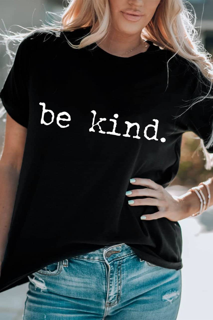 Black be kind Letter Print Round Neck Casual T Shirt Black be kind Letter Print Round Neck Casual T Shirt