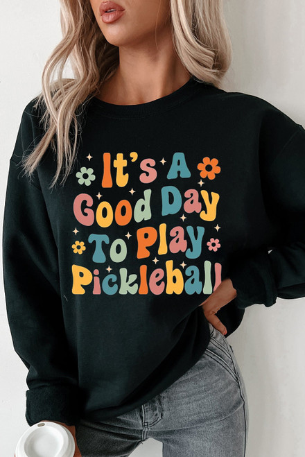 Black Its A Good Day To Play Pickleball Cute Graphic Sweatshirt