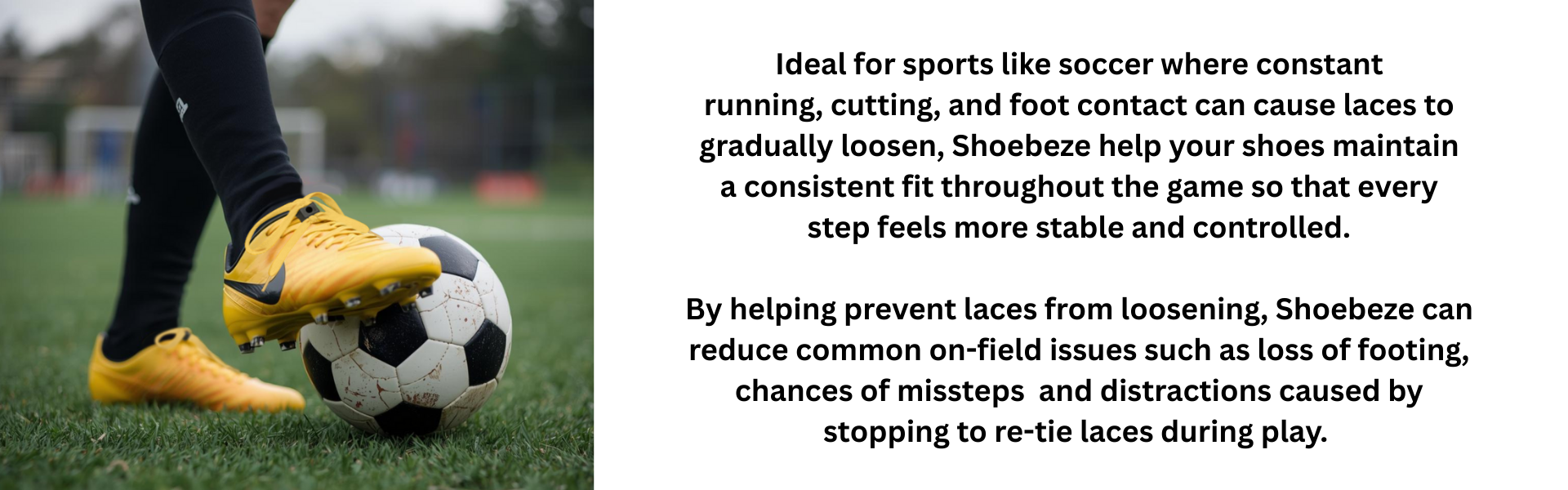 Shoebeze, a way to keep soccer cleats from coming untied.