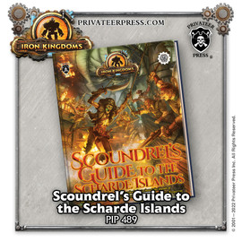 IRON KINGDOMS RPG: Scoundrel's Guide to the Scharde Islands