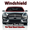 Uncut windshield window tint kit for your exact vehicle.