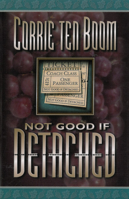Not Good If Detached Paperback the secret of abiding in Christ by Corrie Ten Boom