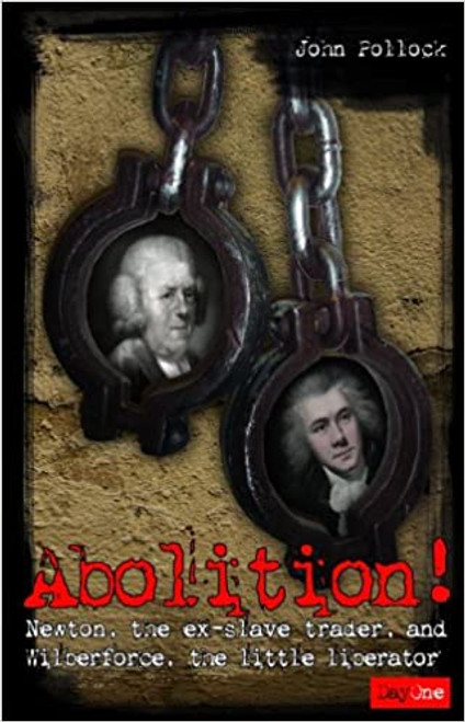 Abolition!: Newton, the Ex-slave Trader, and Wilberforce, the Little Liberator Tankobon Hardcover – 3 Sept. 2006 by John Pollock