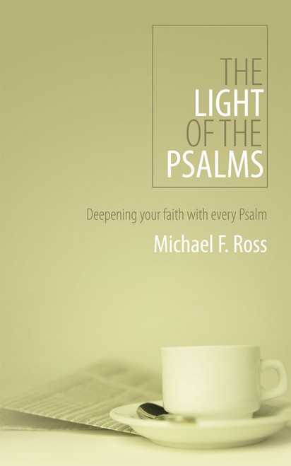 The Light Of The Psalms Paperback Deepening your faith with every Psalm by Mike Ross