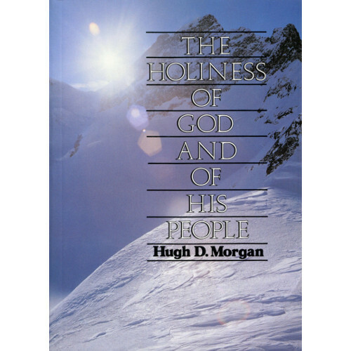 The Holiness of God and of His People by Hugh D. Morgan