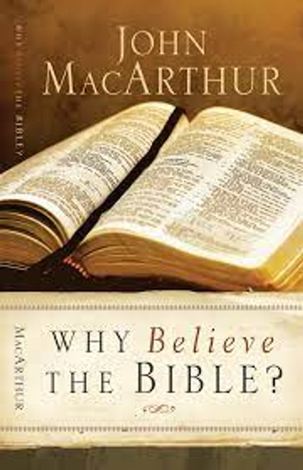 Why Believe the Bible John MacArthur Paperback