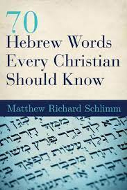 70 Hebrew Words Every Christian Should Know Matthew Richard Schlimm Paperback