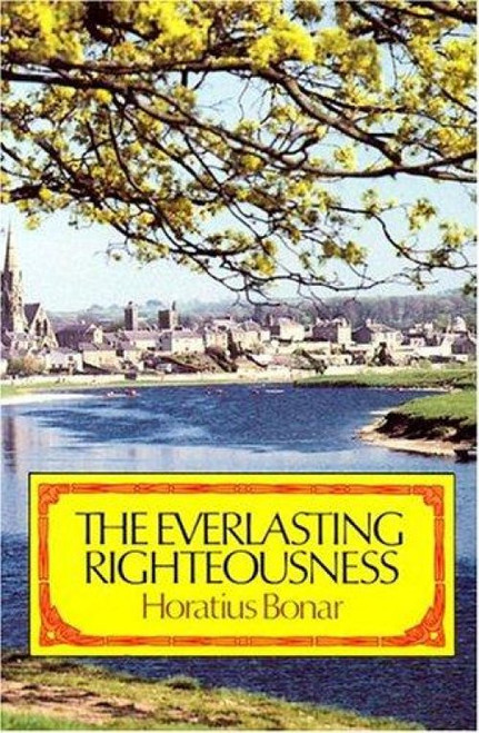 The Everlasting Righteousness: How Shall Man Be Just with God? Paperback How Shall Man Be Just with God? by Horatius Bonar