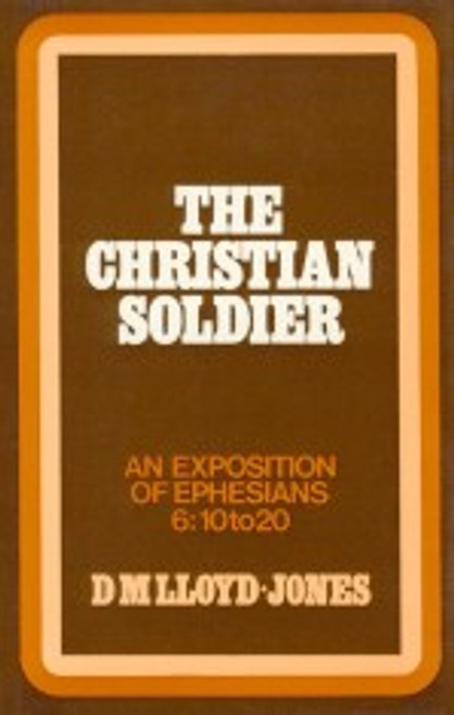 Ephesians Volume 8: The Christian Soldier (6:10-20) in D. Martyn Lloyd-Jones Sermons  by Martyn Lloyd-Jones