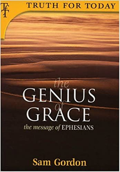 The Genius of Grace: The Message of Ephesians (Truth for Today) Paperback – 4 Oct. 2003 by Sam Gordon (Author)