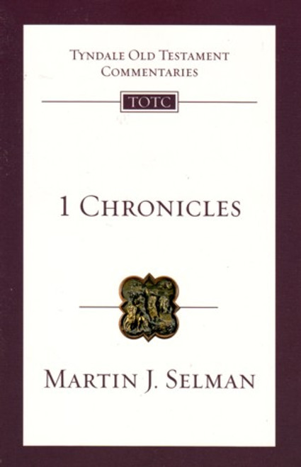 1 Chronicles: Tyndale Old Testament Commentary (Tyndale Old Testament Commentary, 7) Paperback – 18 July 2008 by Martin J Selman