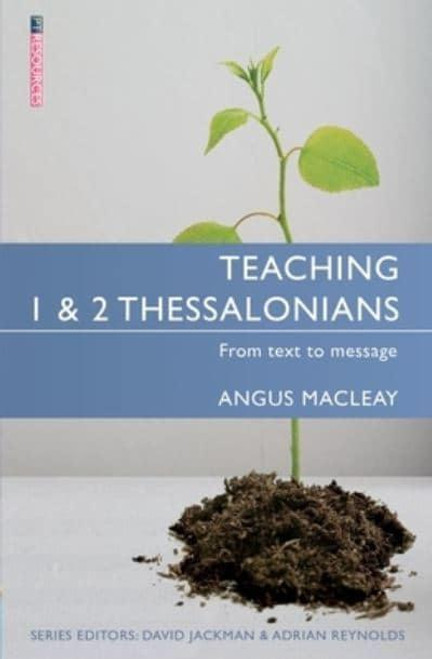 Teaching 1 & 2 Thessalonians: From Text to Message (Proclamation Trust) Paperback – 20 July 2014 by Angus MacLeay