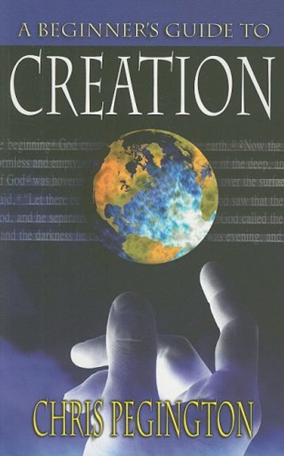 A Beginner's Guide to Creation Paperback – 1 Aug. 2008 by Chris Pegington