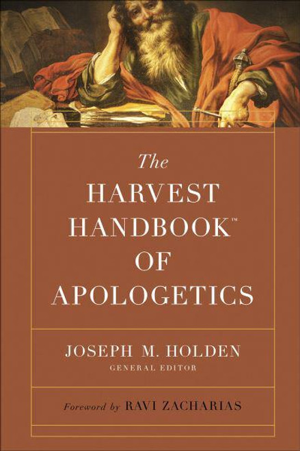 The Harvest Handbook of Apologetics - Harvest Handbook Joseph M. Holden