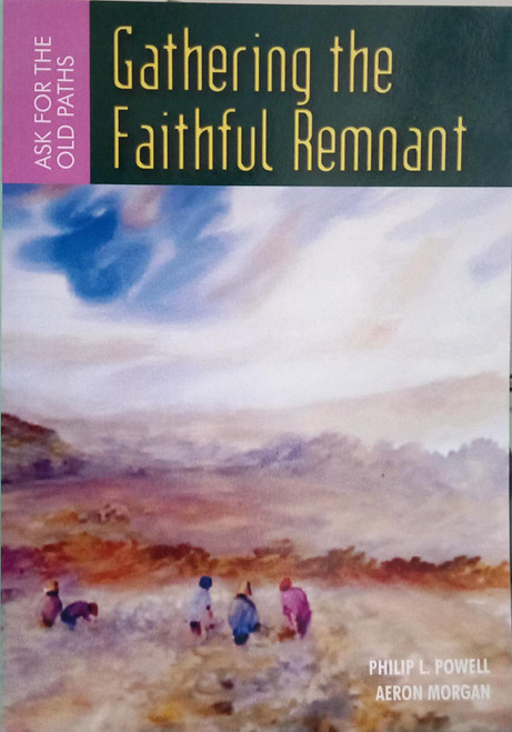 Gathering the Faithful Remnant Paperback – 1 Jan. 2002 by Philip L Powell