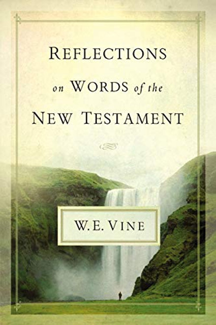 Reflections on Words of the New Testament Hardcover – Nov. 21 2011 by W. E. Vine