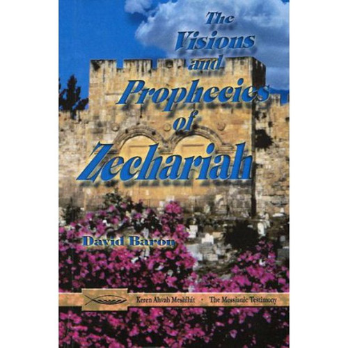 The Visions and Prophecies of Zechariah, (Paperback)  David Baron