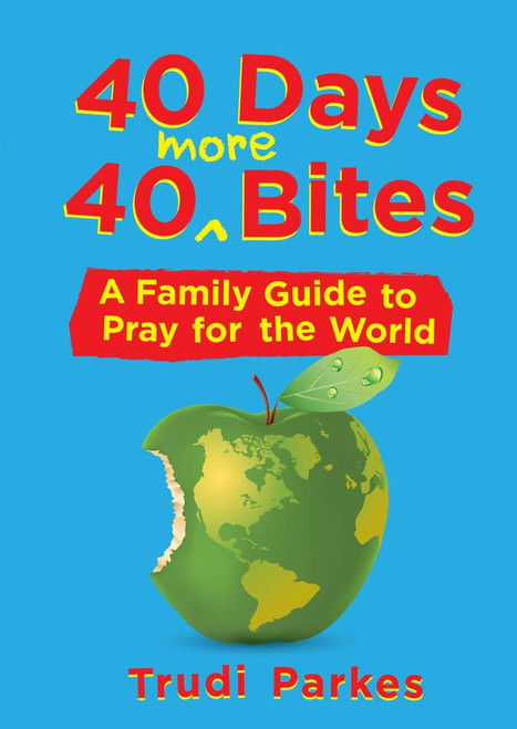40 Days 40 More Bites: A Family Guide to Pray for the World Paperback – 6 Oct. 2017 by Trudi Parkes (