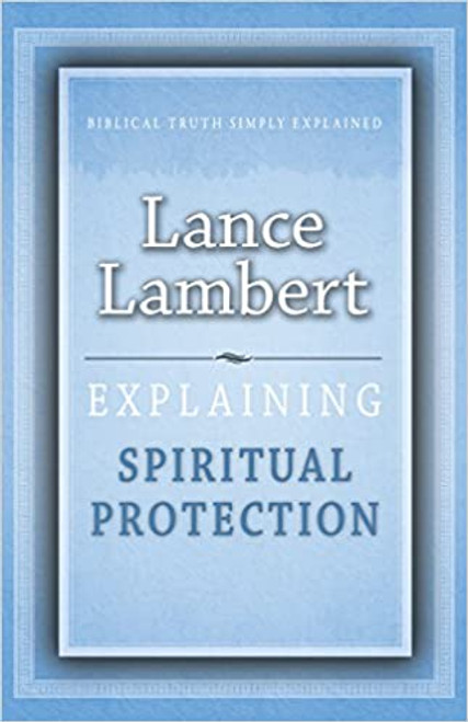 Explaining Spiritual Protection (The Explaining Series) Paperback – 1 Jan. 2003 by Lance Lambert