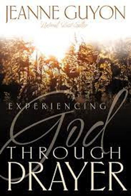 Experiencing God Through Prayer Jeanne Marie Bouvier de La Motte Guyon  Updated Edition