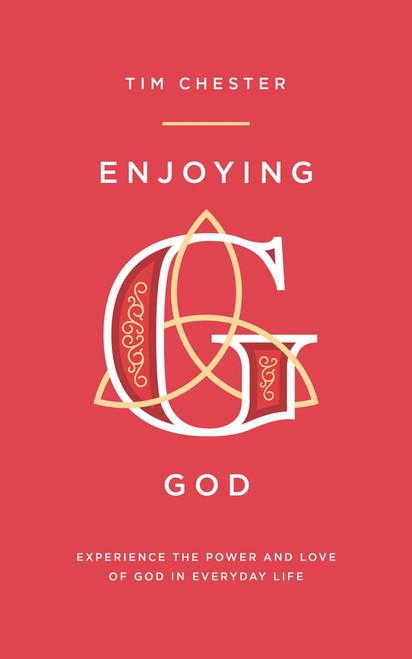 Enjoying God Experience the power and love of God in everyday life [Paperback]  by Tim Chester