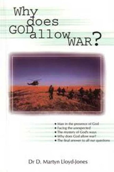 Why Does God Allow War?: A General Justification of the Ways of God Dr. M. Lloyd Jones