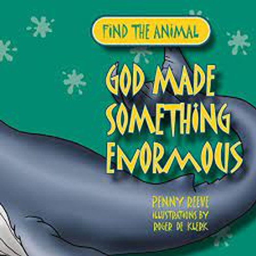 God Made Something Enormous (Find the Animal) Reeve, Penny