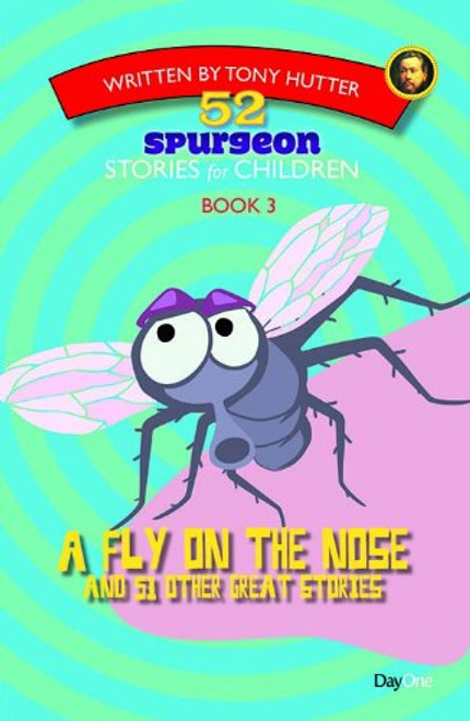 52 Spurgeon Stories for Children Book 3: A fly on the nose and 51 other great stories Paperback – 18 Oct. 2013 by Tony Hutter