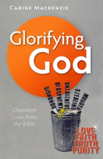Glorifying God, Obedient Lives from the Bible By MacKenzie Carine