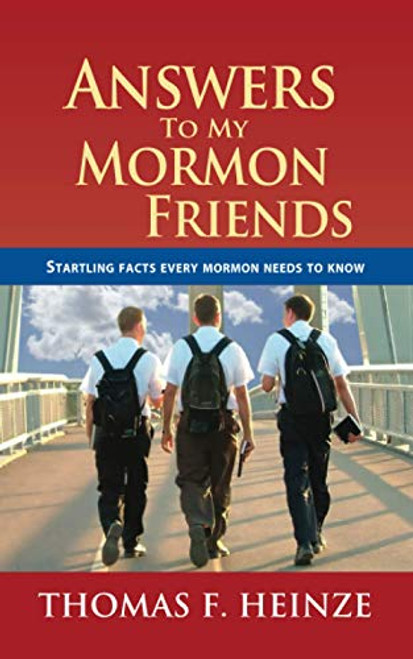 Answers To My Mormon Friends –  Thomas Heinze