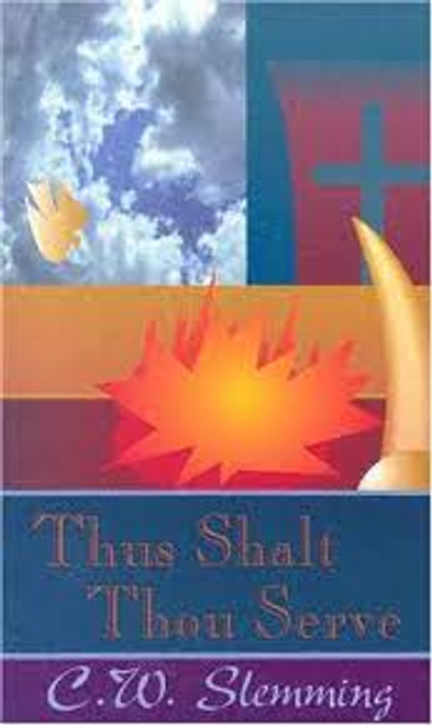 Thus Shalt Thou Serve: An Exposition of the Offerings and the Feasts of Israel Paperback – 1 Nov. 1999 by Charles W. Slemming