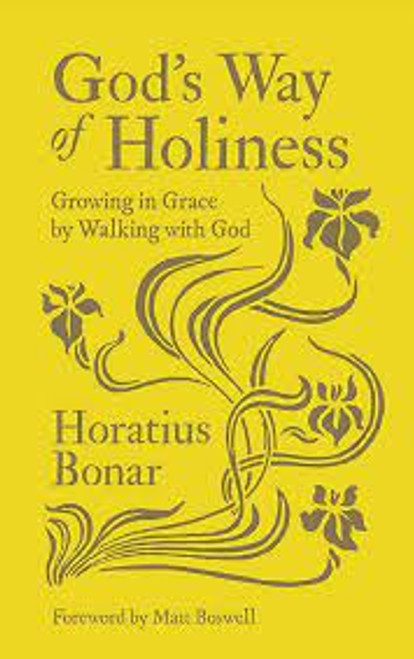 God’s Way of Holiness: Growing in Grace by Walking with God Hardcover – 5 Feb. 2021 by Horatius Bonar