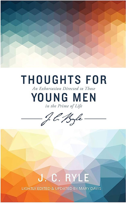 Thoughts for Young Men (J C Ryle series) Paperback – 18 Jan. 2018 by J C Ryle (Author), Mary Davis (Editor)
