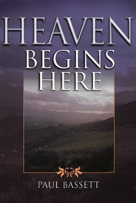 Heaven Begins Here Paperback – 6 Dec. 2000 by Paul Bassett