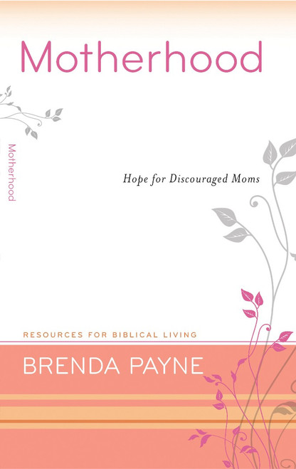 Motherhood Hope for Discouraged Moms [Paperback]  by Brenda Payne