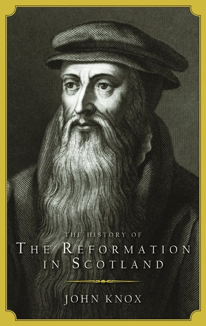 The History of the Reformation in Scotland John Knox Paperback