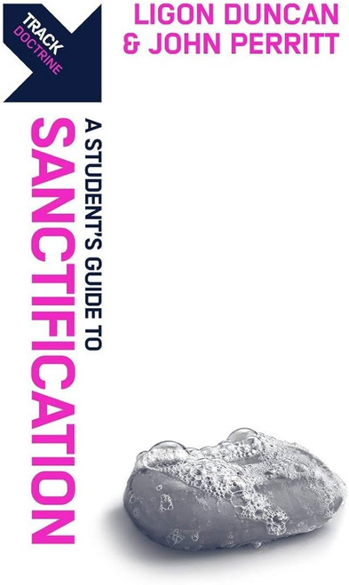 Sanctification: A Student's Guide to Sanctification (Track) Paperback – Student Edition, 27 Mar. 2020 by Ligon Duncan (Author), John Perrit (Author)