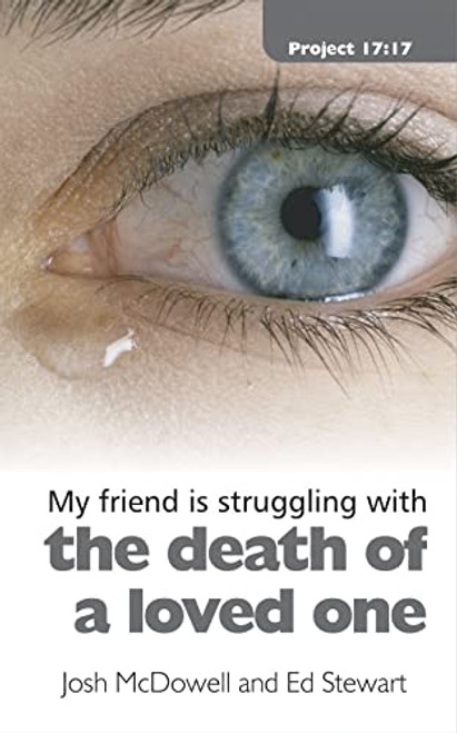 Struggling With the Death of a Loved One (Project 17:17) - Softcover McDowell, Josh; Stewart, Ed