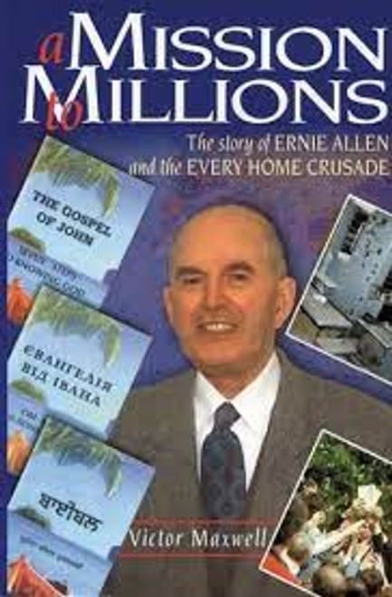 A Mission to Millions: The Story of Ernie Allen and the "Every Home Crusade" - Softcover Maxwell, Victor