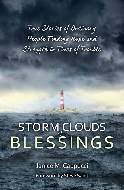 Storm Clouds of Blessings: True Stories of Ordinary People Finding Hope and Strength in Times of Trouble (Focus for Women) Paperback – 2 Feb. 2018 by Janice M. Cappucci