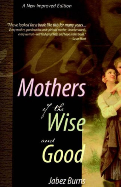 MOTHERS OF THE WISE AND GOOD Paperback – 22 Jun. 2004 by BURNS JABEZ