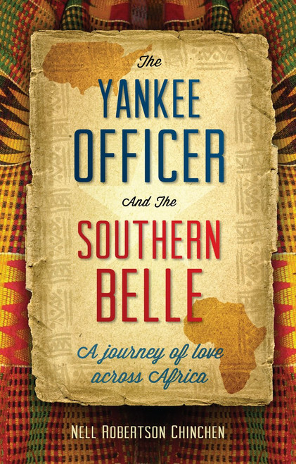 Yankee Officer And The Southern Belle A Journey of Love Across Africa [Paperback]  by Nell Robertson Chinchen