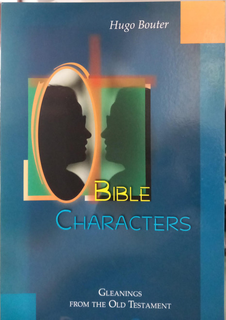 Bible Characters: Gleanings from the Old Testament Paperback – 1 Jan. 2004 by Hugo Bouter (Author)