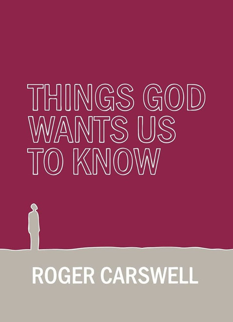 Things God Wants Us to Know Hardcover – 1 Oct. 2009 by Roger Carswell
