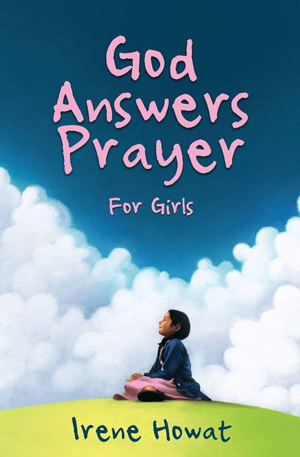 God Answers Prayer for Girls Paperback – 20 July 2013 by Irene Howat (Author)