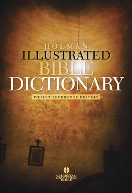 Holman Illustrated Pocket Bible Dictionary - Pocket Reference Edition